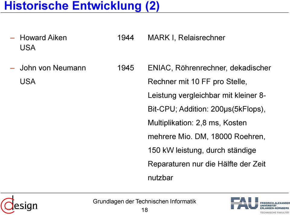 kleiner 8- Bit-CPU; Addition: 200μs(5kFlops), Multiplikation: 2,8 ms, Kosten mehrere Mio.