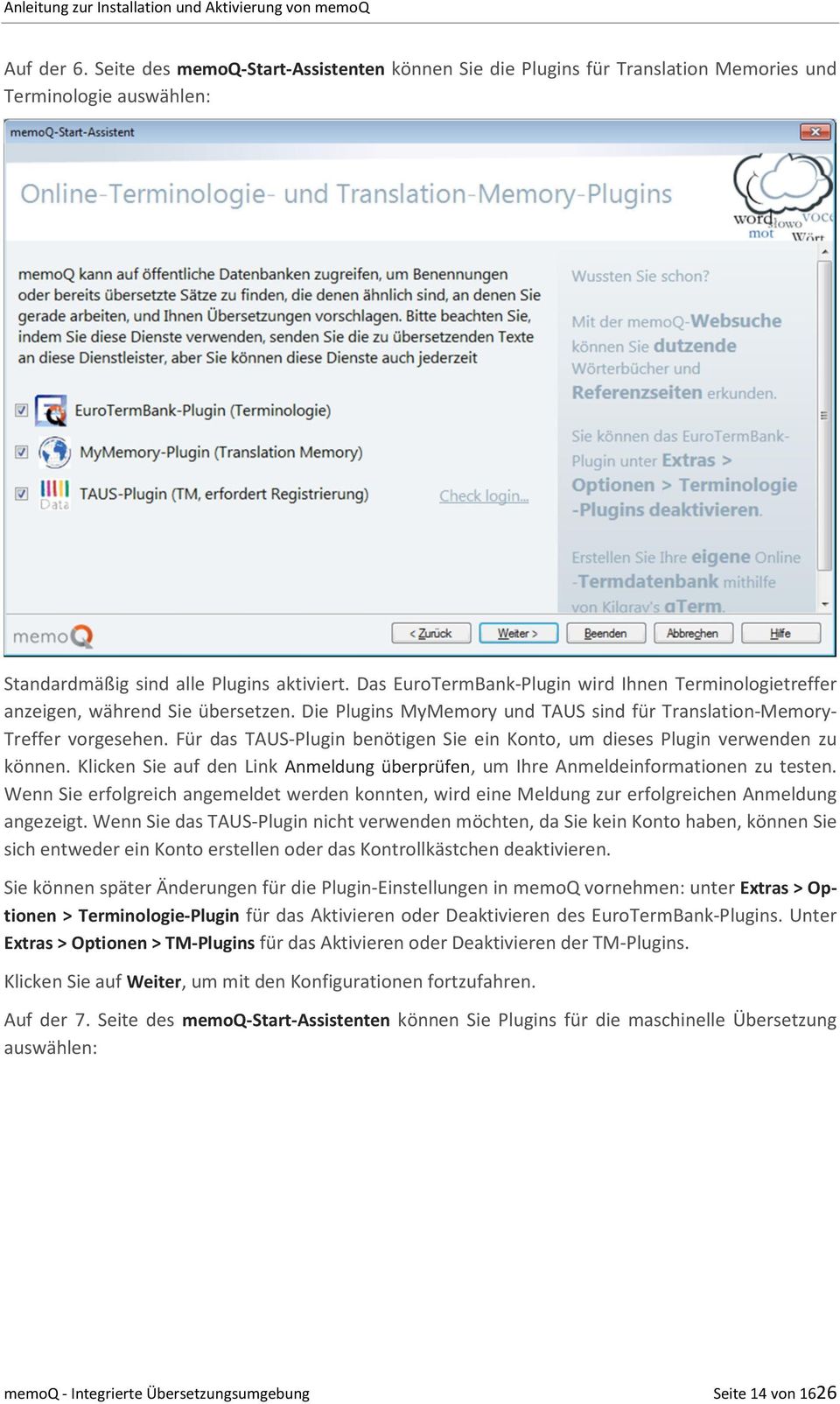 Für das TAUS-Plugin benötigen Sie ein Konto, um dieses Plugin verwenden zu können. Klicken Sie auf den Link Anmeldung überprüfen, um Ihre Anmeldeinformationen zu testen.