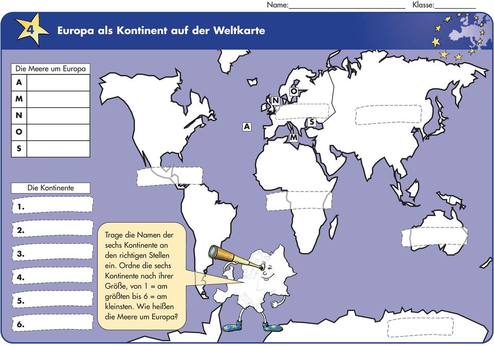 Trage die Namen der sechs Kontinente an den richtigen tellen ein.