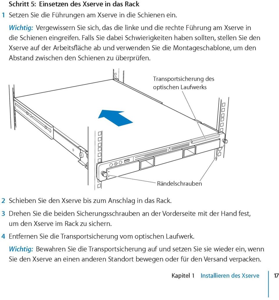 Falls Sie dabei Schwierigkeiten haben sollten, stellen Sie den Xserve auf der Arbeitsfläche ab und verwenden Sie die Montageschablone, um den Abstand zwischen den Schienen zu überprüfen.