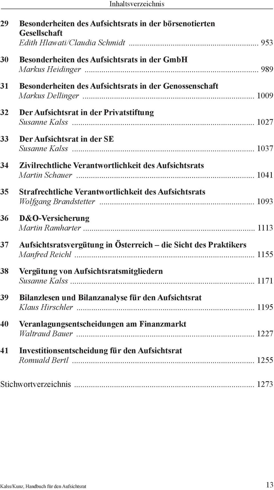 .. 1037 34 Zivilrechtliche Verantwortlichkeit des Aufsichtsrats Martin Schauer... 1041 35 Strafrechtliche Verantwortlichkeit des Aufsichtsrats Wolfgang Brandstetter.