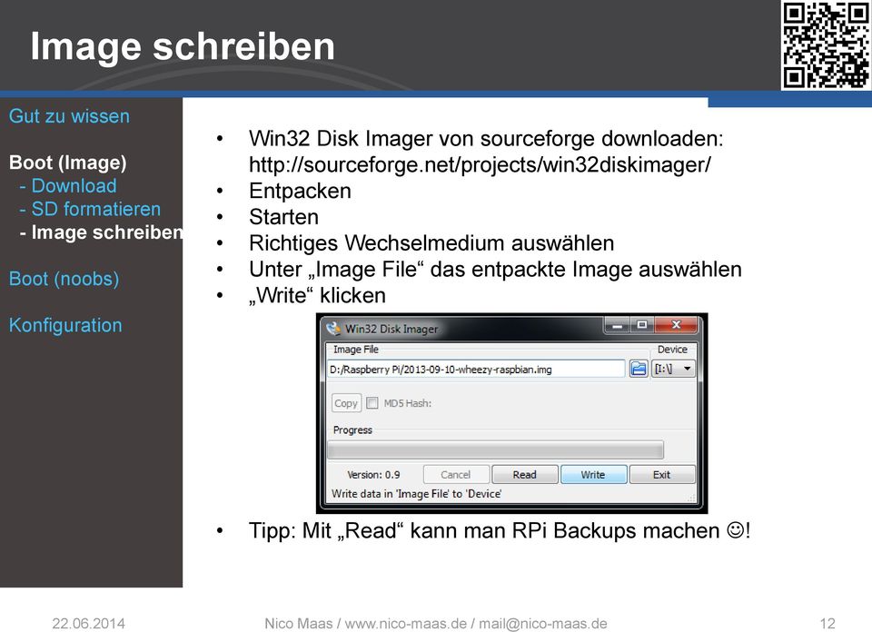 net/projects/win32diskimager/ Entpacken Starten Richtiges Wechselmedium auswählen Unter Image