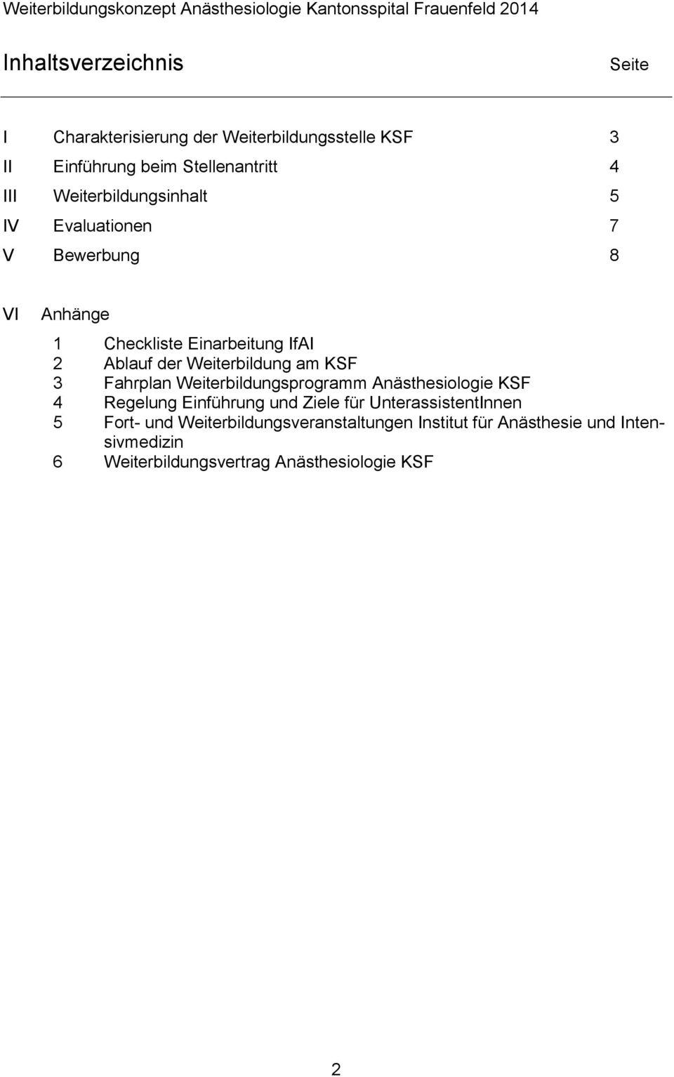 Weiterbildung am KSF 3 Fahrplan Weiterbildungsprogramm Anästhesiologie KSF 4 Regelung Einführung und Ziele für