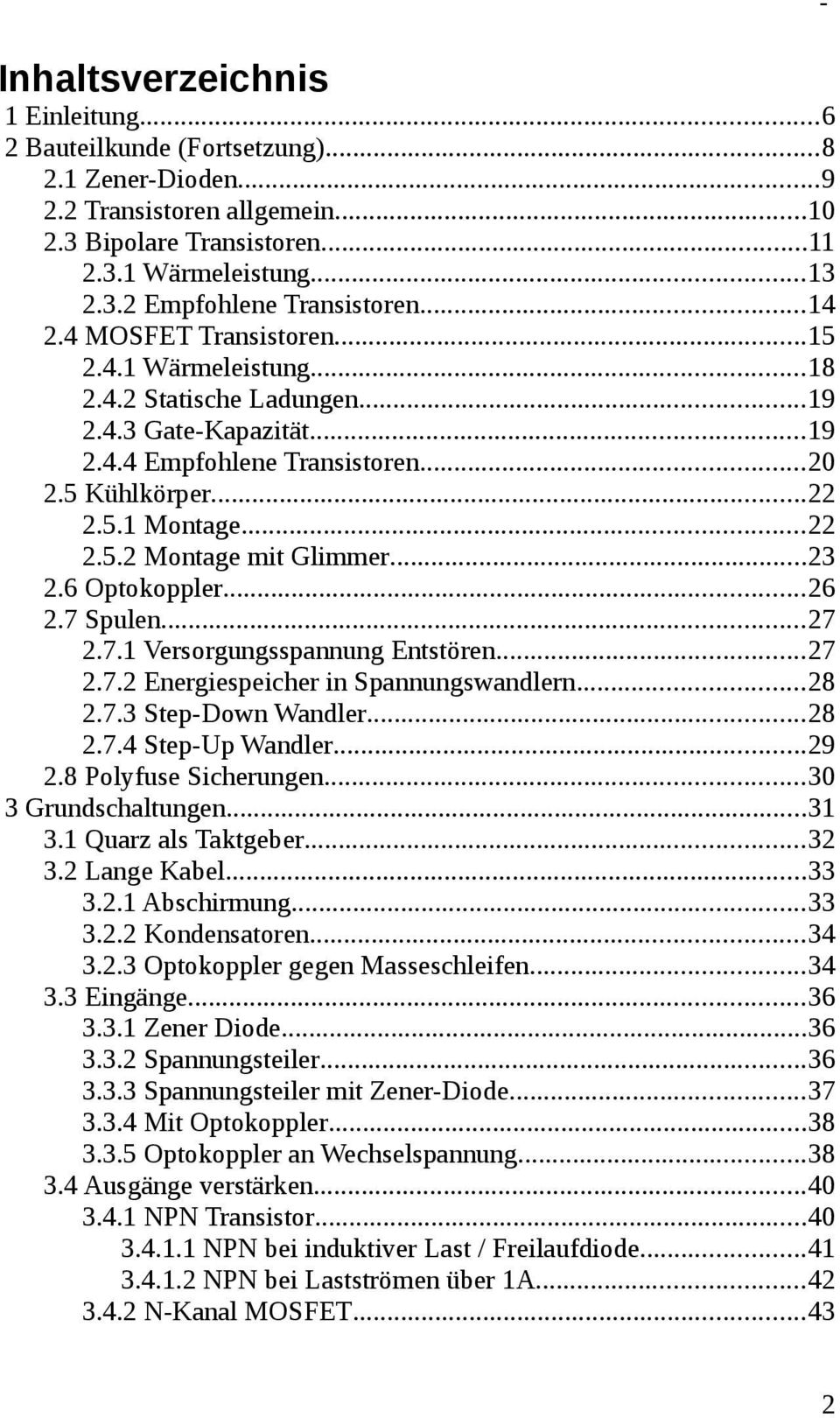 ..23 2.6 Optokoppler...26 2.7 Spulen...27 2.7.1 Versorgungsspannung Entstören...27 2.7.2 Energiespeicher in Spannungswandlern...28 2.7.3 Step-Down Wandler...28 2.7.4 Step-Up Wandler...29 2.