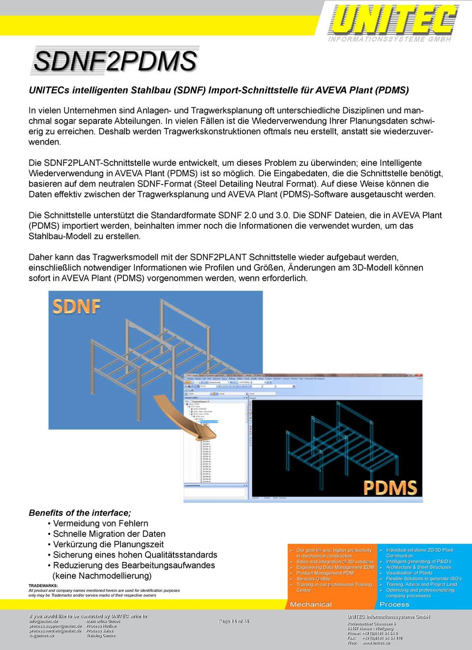 Die SDNF2PLANT-Schnittstelle wurde entwickelt, um dieses Problem zu überwinden; eine Intelligente Wiederverwendung in AVEVA Plant (PDMS) ist so möglich.