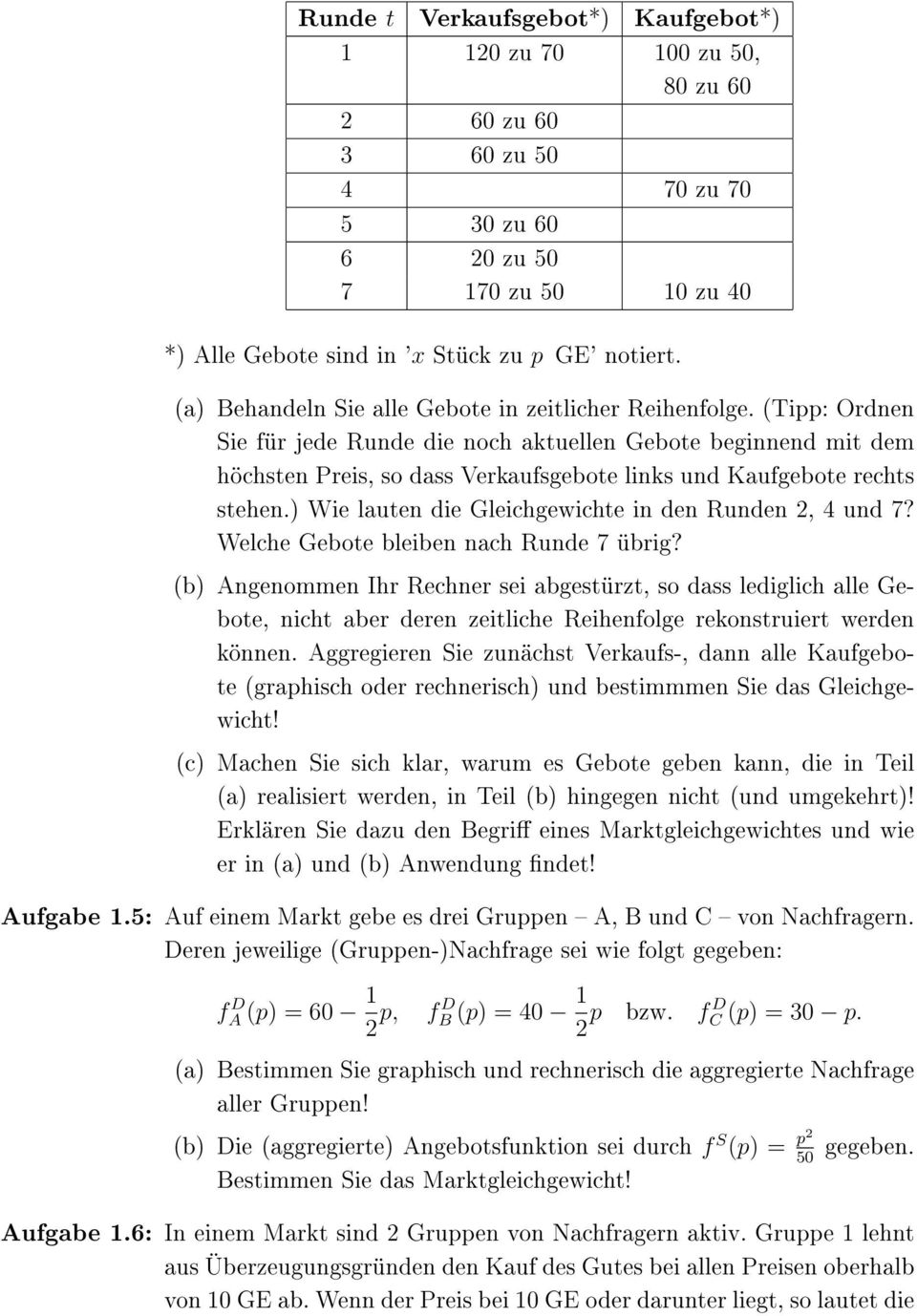 (Tipp: Ordnen Sie für jede Runde die noch aktuellen Gebote beginnend mit dem höchsten Preis, so dass Verkaufsgebote links und Kaufgebote rechts stehen.