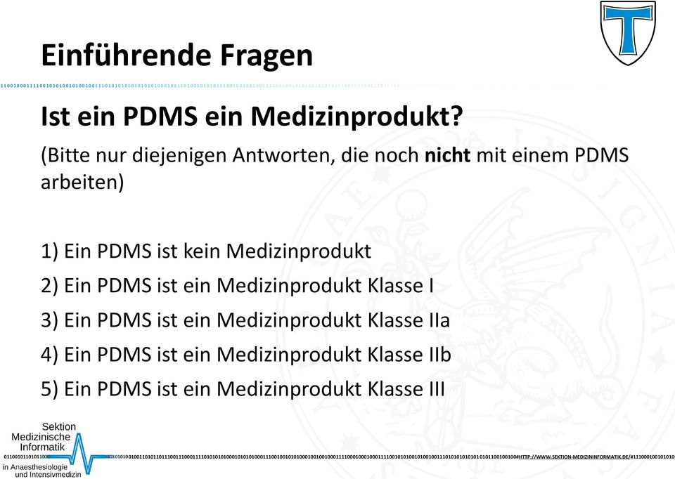 ist kein Medizinprodukt 2) Ein PDMS ist ein Medizinprodukt Klasse I 3) Ein PDMS ist