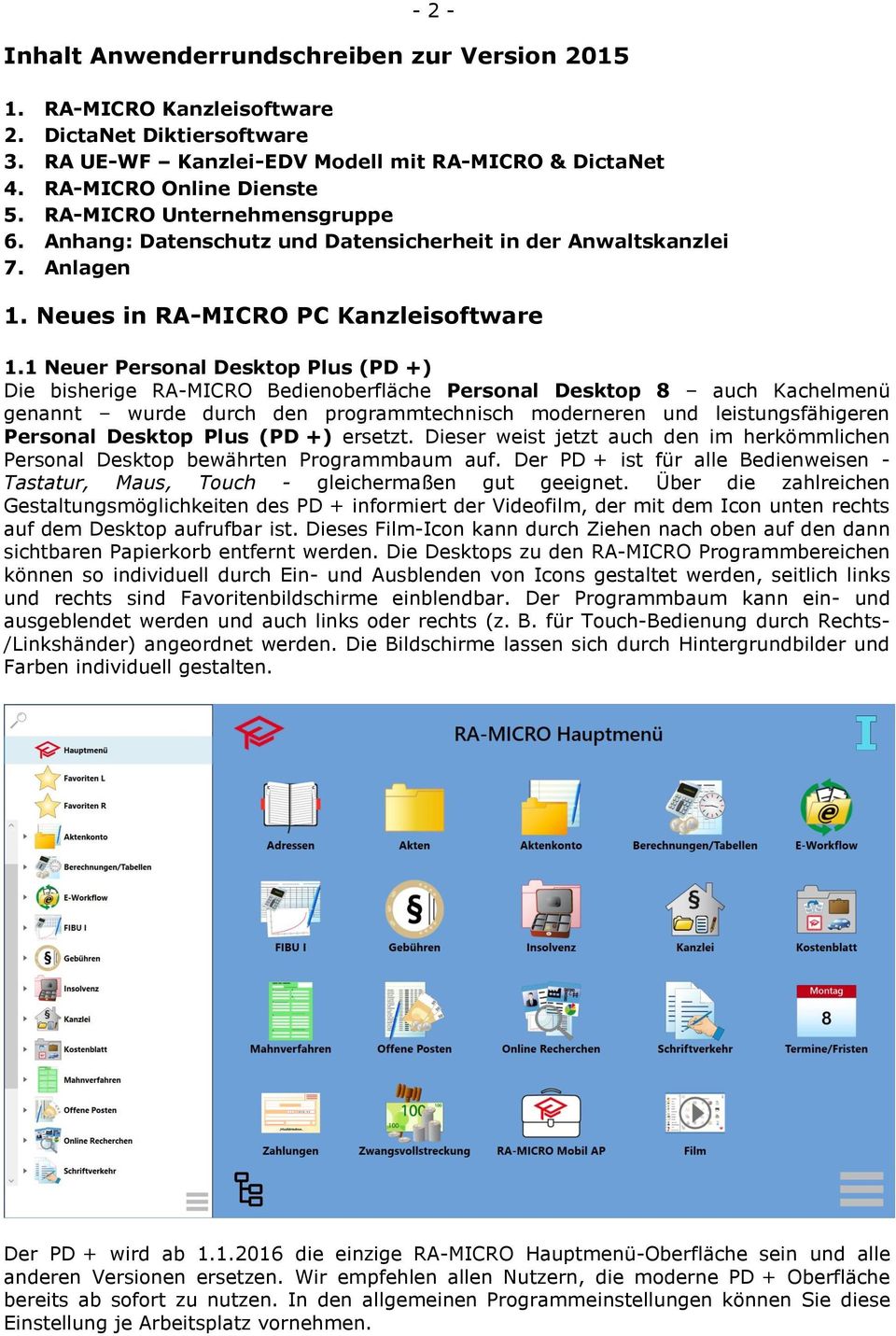 1 Neuer Personal Desktop Plus (PD +) Die bisherige RA-MICRO Bedienoberfläche Personal Desktop 8 auch Kachelmenü genannt wurde durch den programmtechnisch moderneren und leistungsfähigeren Personal