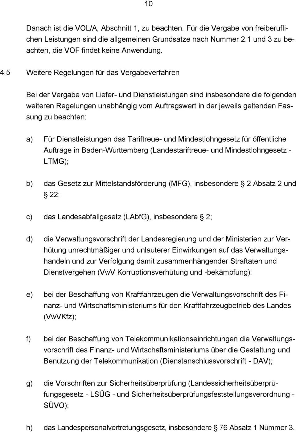 Fassung zu beachten: a) Für Dienstleistungen das Tariftreue- und Mindestlohngesetz für öffentliche Aufträge in Baden-Württemberg (Landestariftreue- und Mindestlohngesetz - LTMG); b) das Gesetz zur