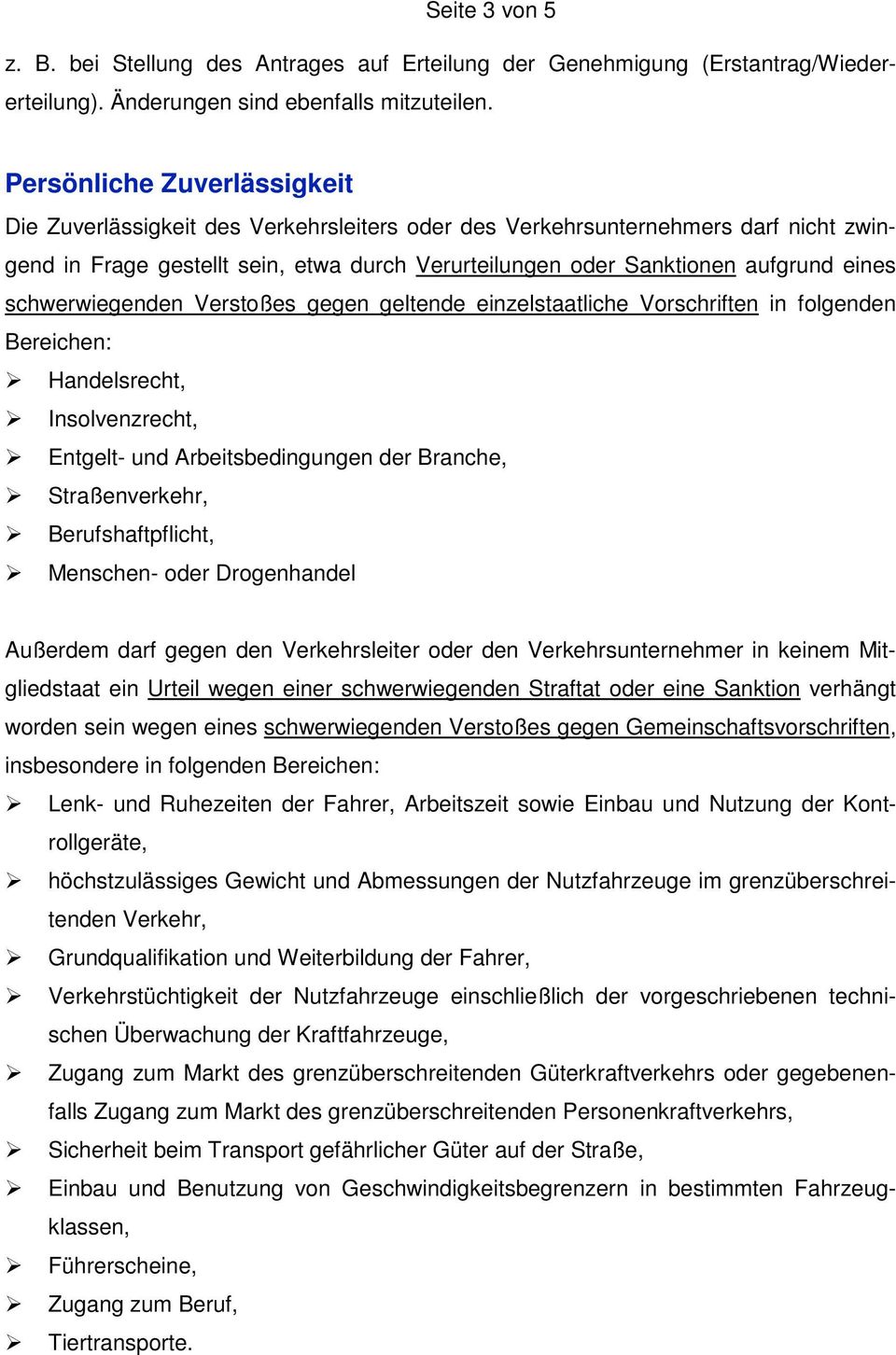 schwerwiegenden Verstoßes gegen geltende einzelstaatliche Vorschriften in folgenden Bereichen: Handelsrecht, Insolvenzrecht, Entgelt- und Arbeitsbedingungen der Branche, Straßenverkehr,