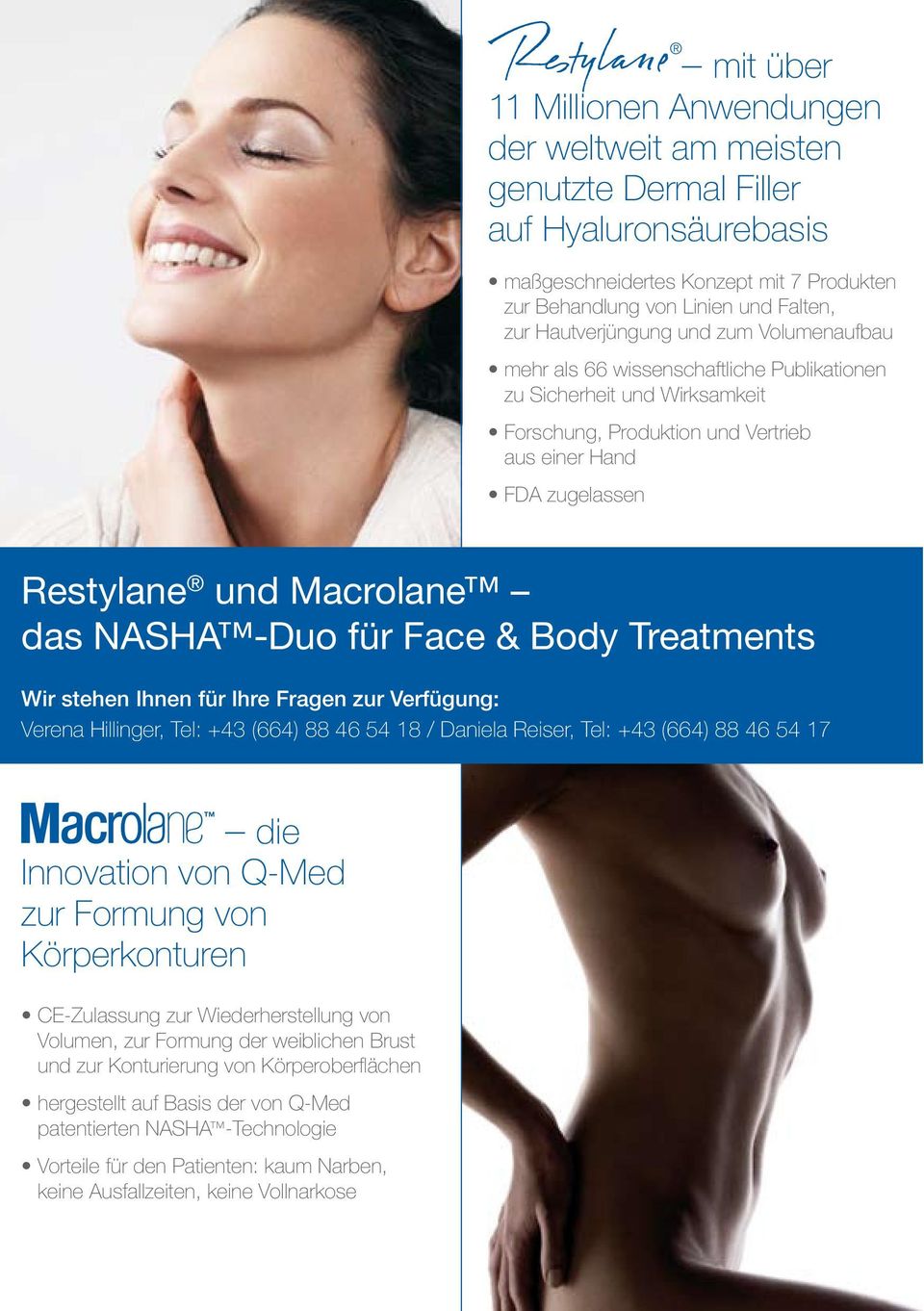 das NASHA -Duo für Face & Body Treatments Wir stehen Ihnen für Ihre Fragen zur Verfügung: Verena Hillinger, Tel: +43 (664) 88 46 54 18 / Daniela Reiser, Tel: +43 (664) 88 46 54 17 die Innovation von