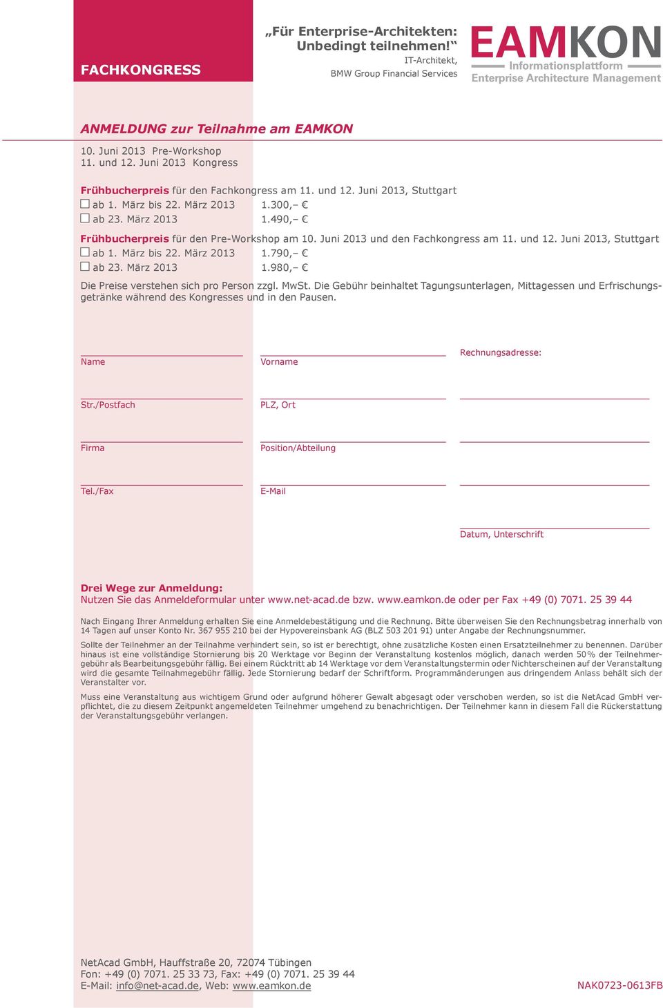 Juni 2013 und den Fachkongress am 11. und 12. Juni 2013, Stuttgart ab 1. März bis 22. März 2013 1.790, ab 23. März 2013 1.980, Die Preise verstehen sich pro Person zzgl. MwSt.