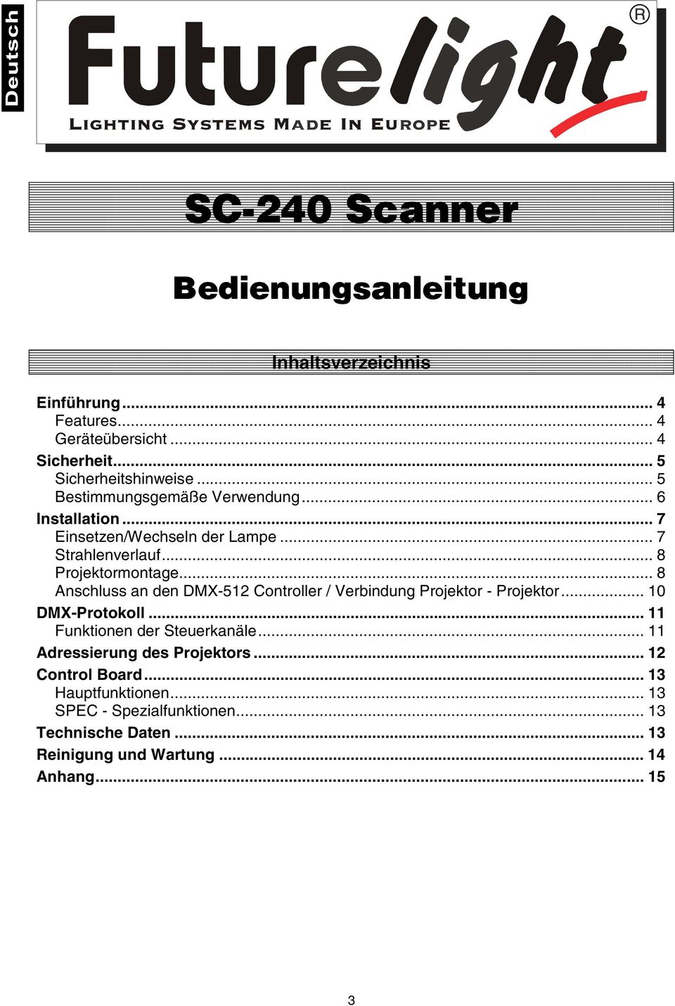 .. 8 Anschluss an den DMX-512 Controller / Verbindung Projektor - Projektor... 10 DMX-Protokoll... 11 Funktionen der Steuerkanäle.