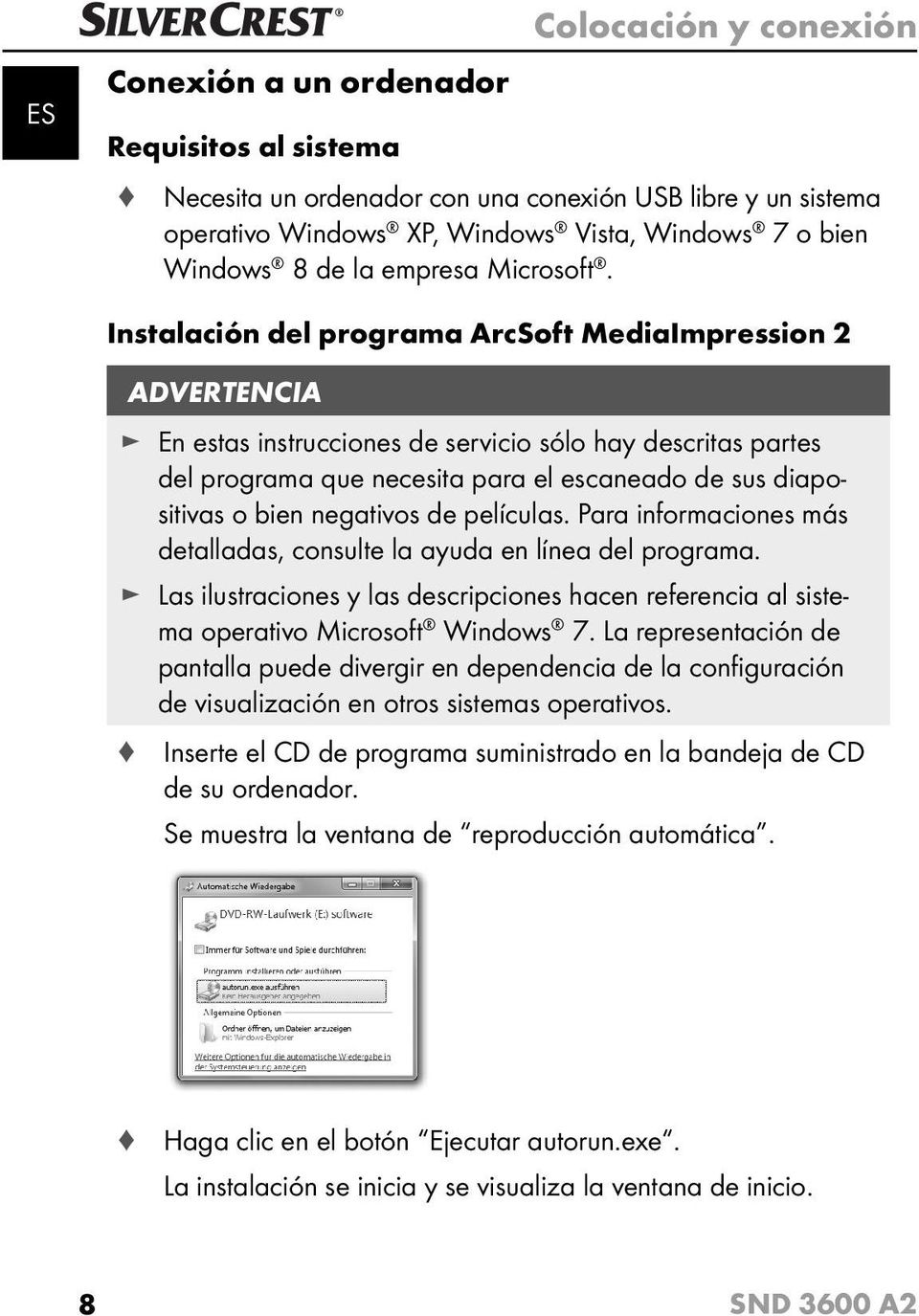 Instalación del programa ArcSoft MediaImpression 2 ADVERTENCIA En estas instrucciones de servicio sólo hay descritas partes del programa que necesita para el escaneado de sus diapositivas o bien