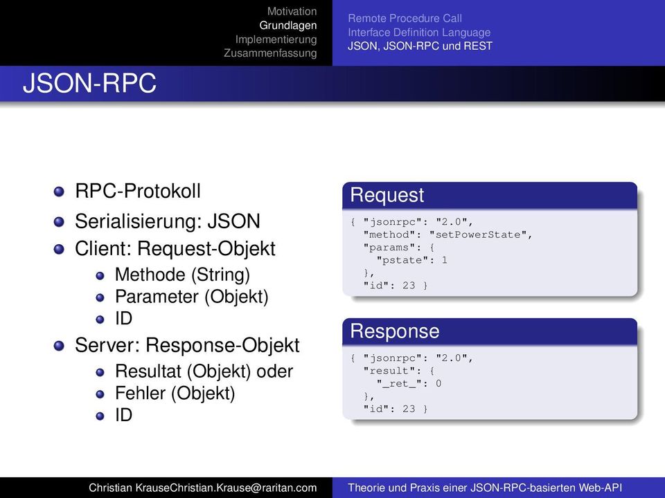 Response-Objekt Resultat (Objekt) oder Fehler (Objekt) ID Request { "jsonrpc": "2.