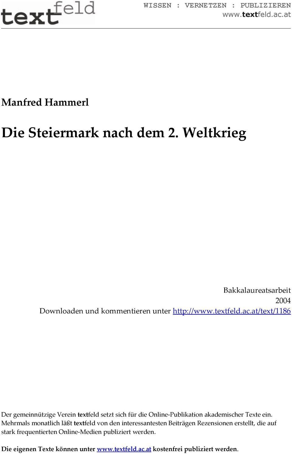 at/text/1186 Der gemeinnützige Verein textfeld setzt sich für die Online-Publikation akademischer Texte ein.