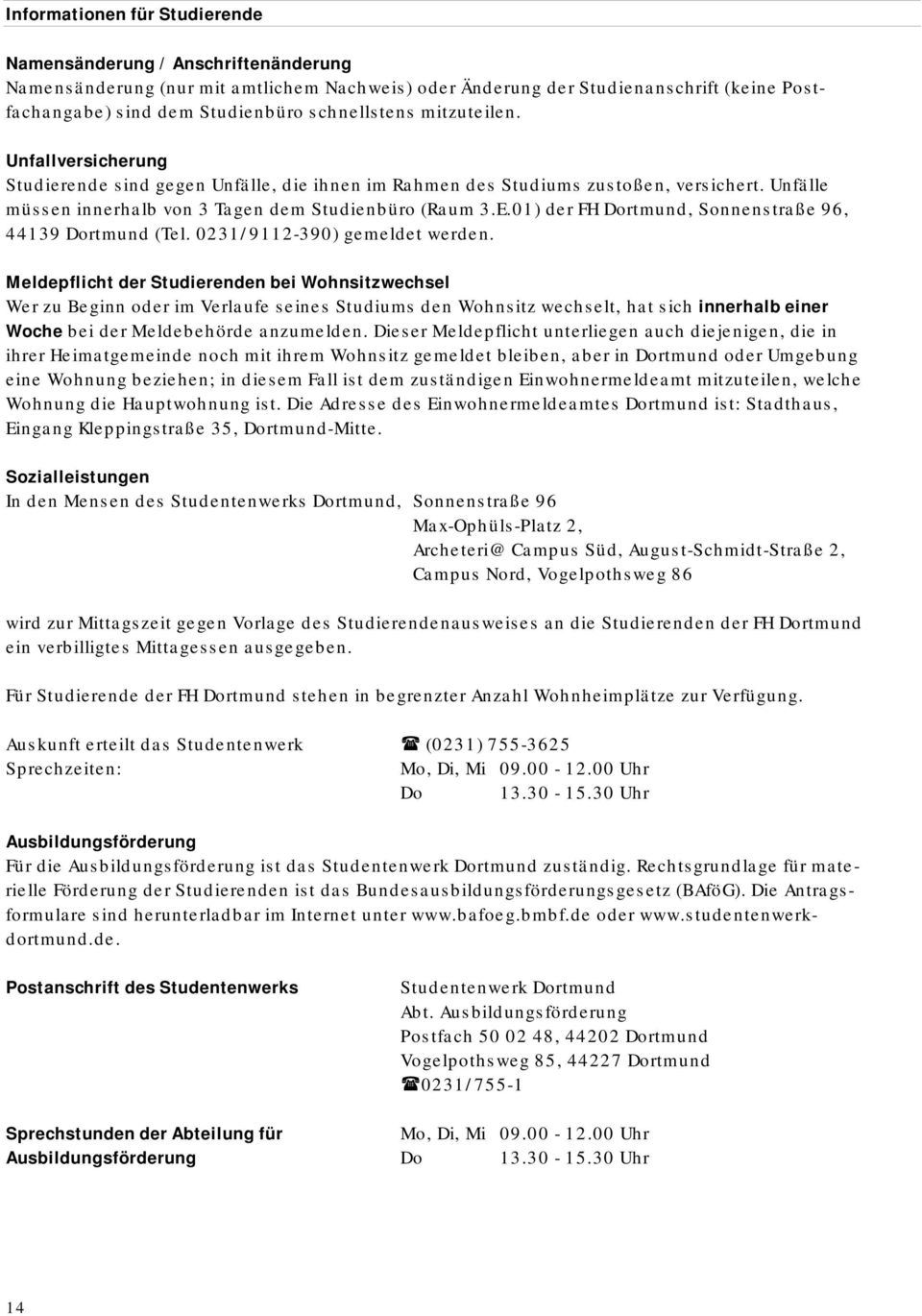 01) der FH Dortmund, Sonnenstraße 96, 44139 Dortmund (Tel. 0231/9112-390) gemeldet werden.