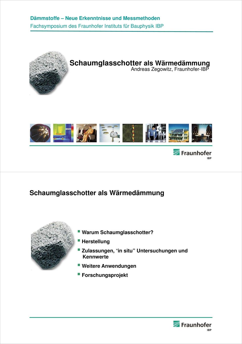 Fraunhofer-IBP Schaumglasschotter als Wärmedämmung Warum Schaumglasschotter?