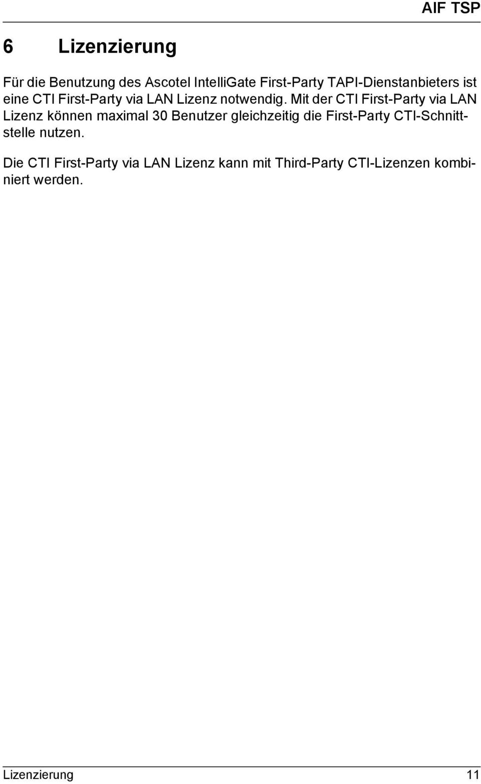 Mit der CTI First-Party via LAN Lizenz können maximal 30 Benutzer gleichzeitig die