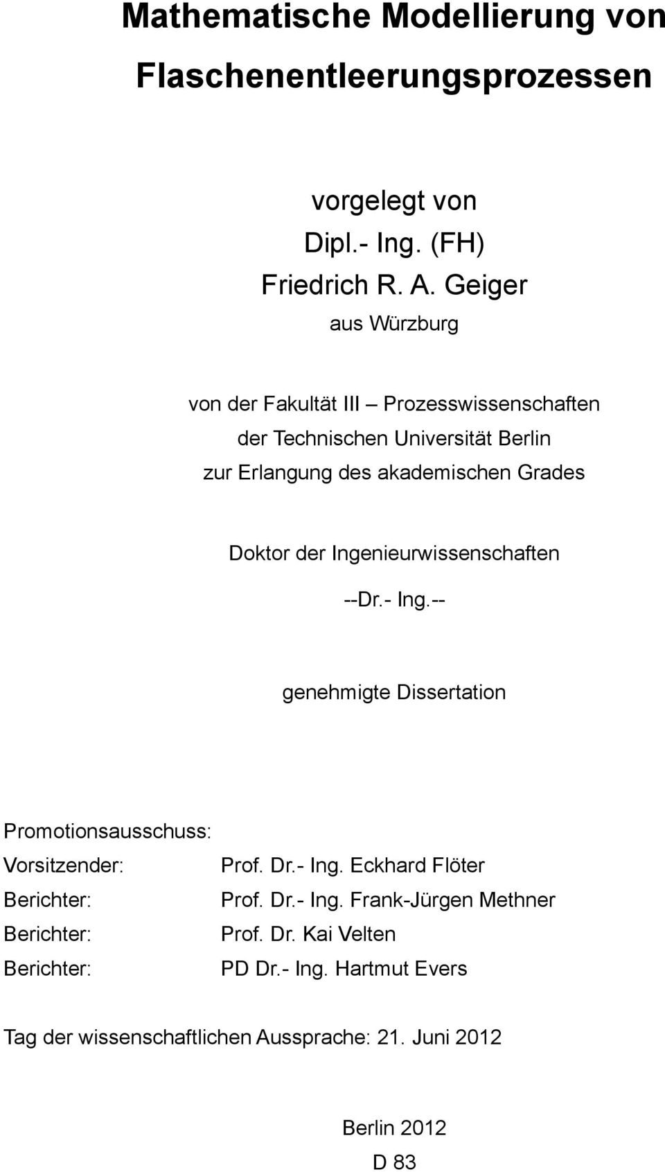 der Ingenieurwissenschaften --Dr.- Ing.-- genehmigte Dissertation Promotionsausschuss: Vorsitzender: Prof. Dr.- Ing. Eckhard Flöter Berichter: Prof.