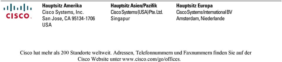 Singapur Hauptsitz Europa Cisco Systems International BV Amsterdam, Niederlande Cisco