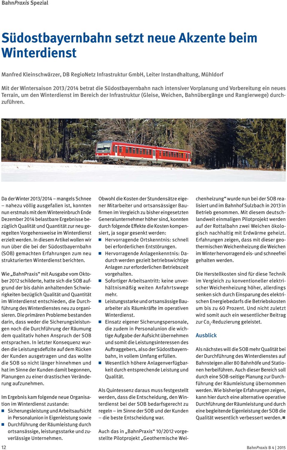 Foto: Südostbayernbahn Da der Winter 2013/2014 mangels Schnee nahezu völlig ausgefallen ist, konnten nun erstmals mit dem Wintereinbruch Ende Dezember 2014 belastbare Ergebnisse bezüglich Qualität
