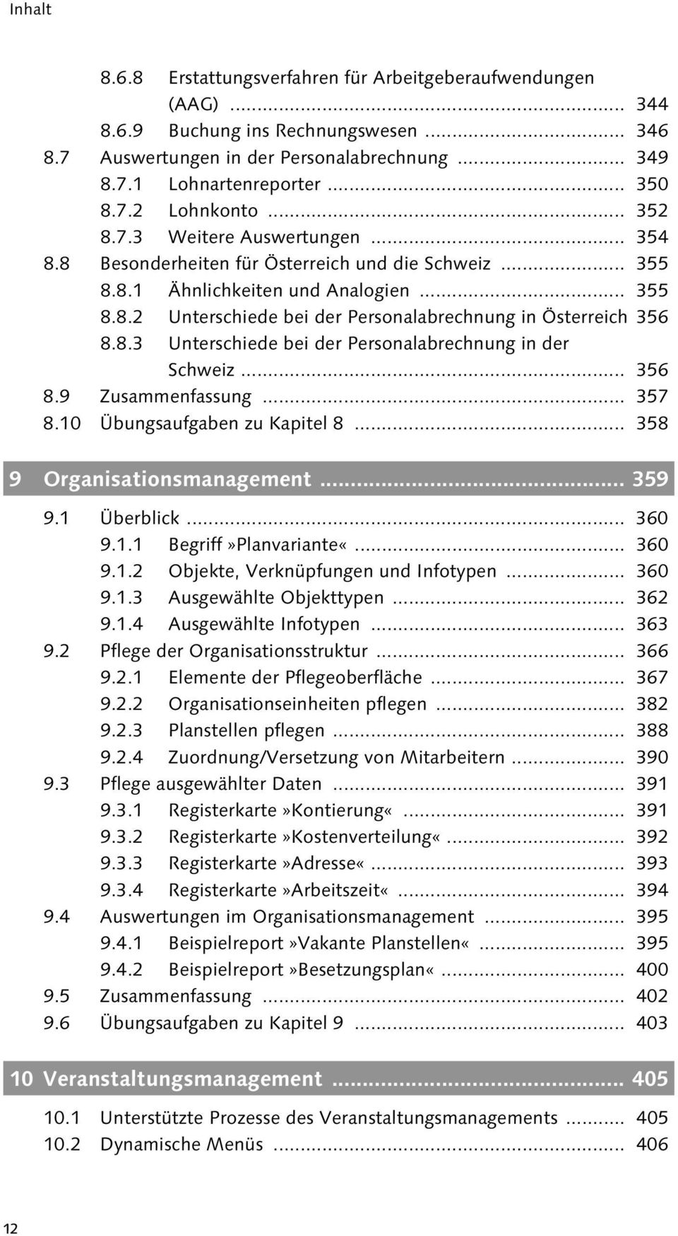 8.3 Unterschiede bei der Personalabrechnung in der Schweiz... 356 8.9 Zusammenfassung... 357 8.10 Übungsaufgaben zu Kapitel 8... 358 9 Organisationsmanagement... 359 9.1 Überblick... 360 9.1.1 Begriff»Planvariante«.