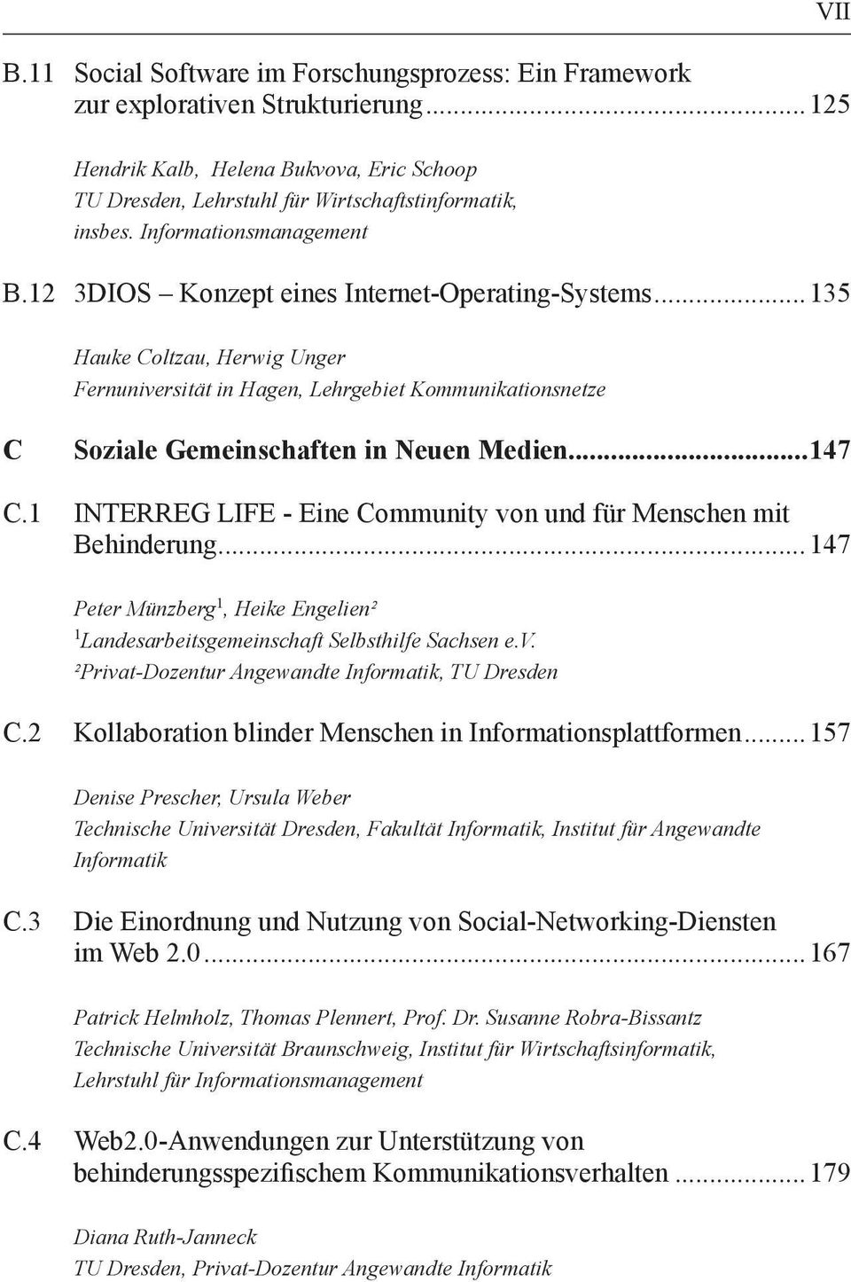 ..135 Hauke Coltzau, Herwig Unger Fernuniversität in Hagen, Lehrgebiet Kommunikationsnetze C Soziale Gemeinschaften in Neuen Medien...147 C.