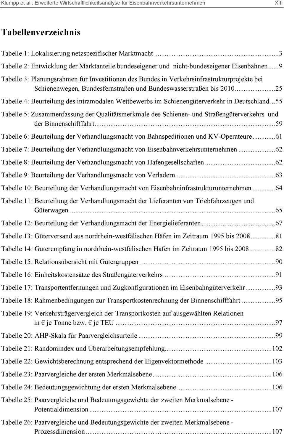 ..25 Tabelle 4: Beurteilung des intramodalen Wettbewerbs im Schienengüterverkehr in Deutschland.