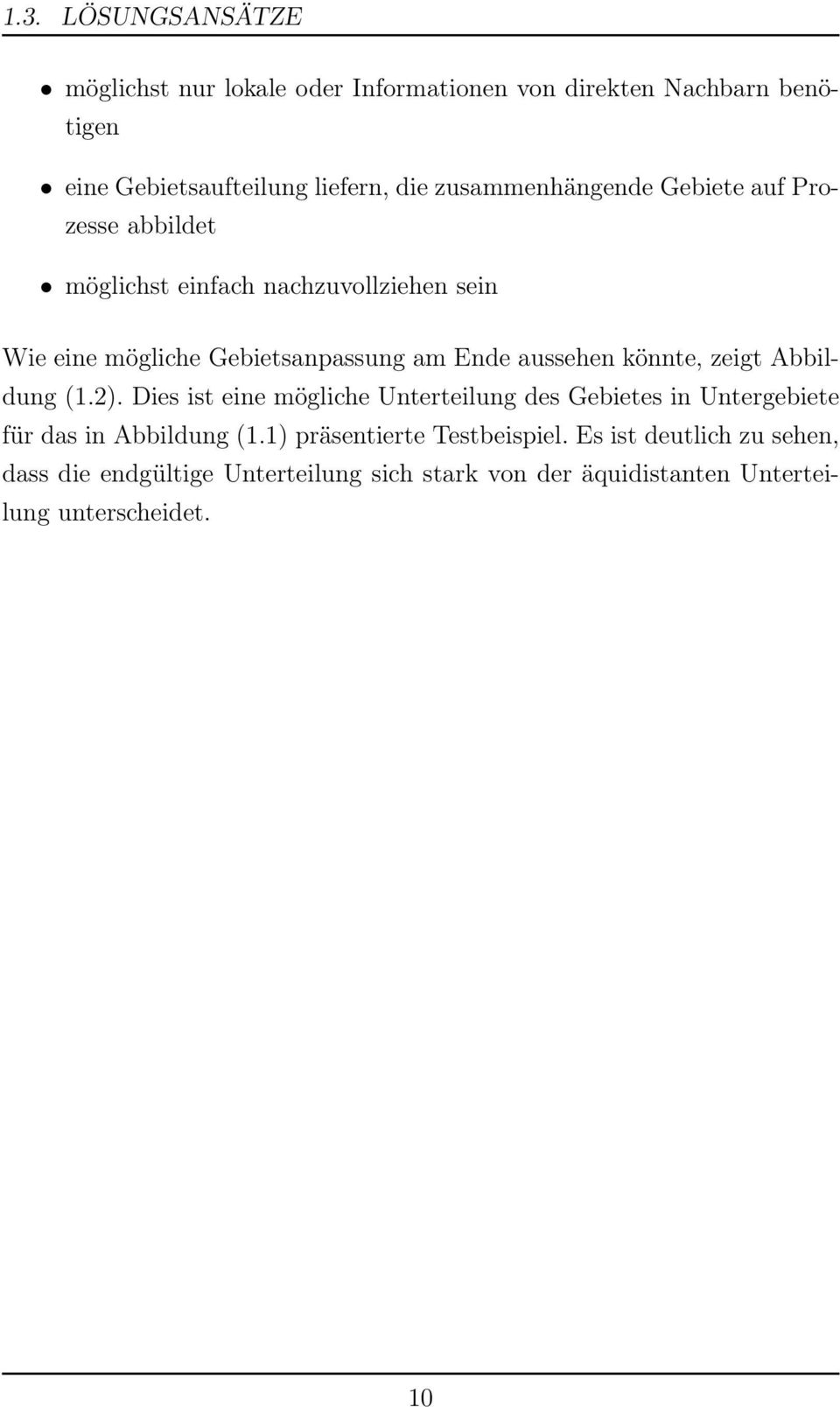 aussehen könnte, zeigt Abbildung (1.2). Dies ist eine mögliche Unterteilung des Gebietes in Untergebiete für das in Abbildung (1.