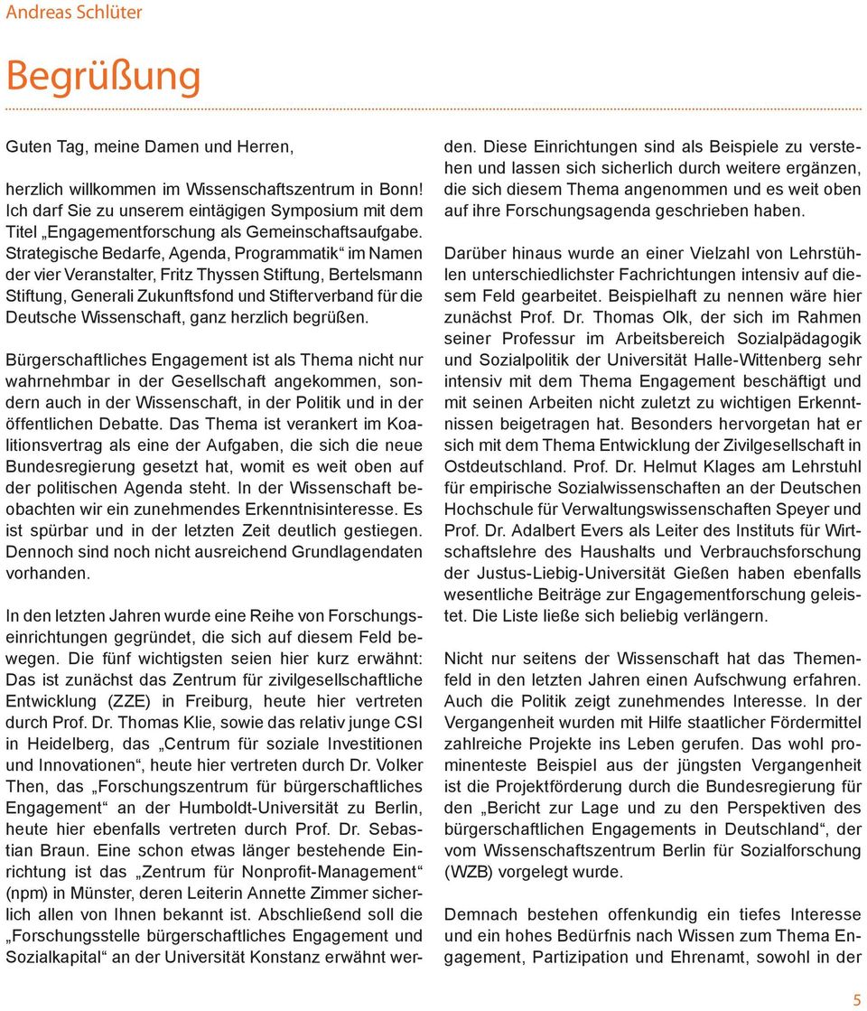 Strategische Bedarfe, Agenda, Programmatik im Namen der vier Veranstalter, Fritz Thyssen Stiftung, Bertelsmann Stiftung, Generali Zukunftsfond und Stifterverband für die Deutsche Wissenschaft, ganz