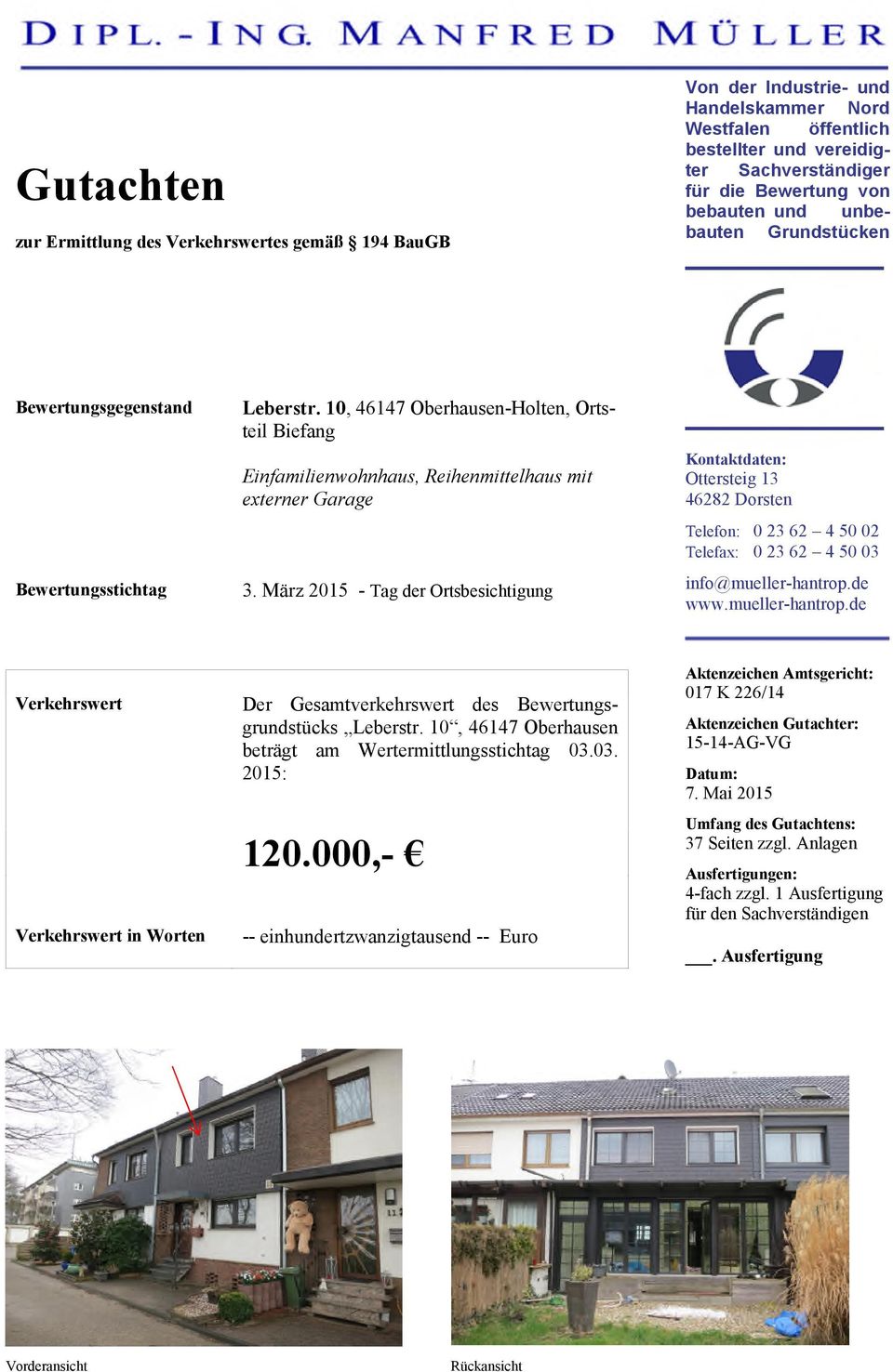 März 2015 - Tag der Ortsbesichtigung Kontaktdaten: Ottersteig 13 46282 Dorsten Telefon: 0 23 62 4 50 02 Telefax: 0 23 62 4 50 03 info@mueller-hantrop.