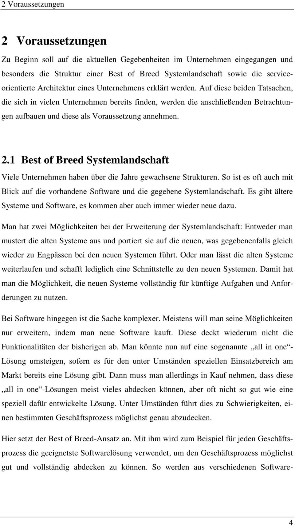 Auf diese beiden Tatsachen, die sich in vielen Unternehmen bereits finden, werden die anschließenden Betrachtungen aufbauen und diese als Voraussetzung annehmen. 2.