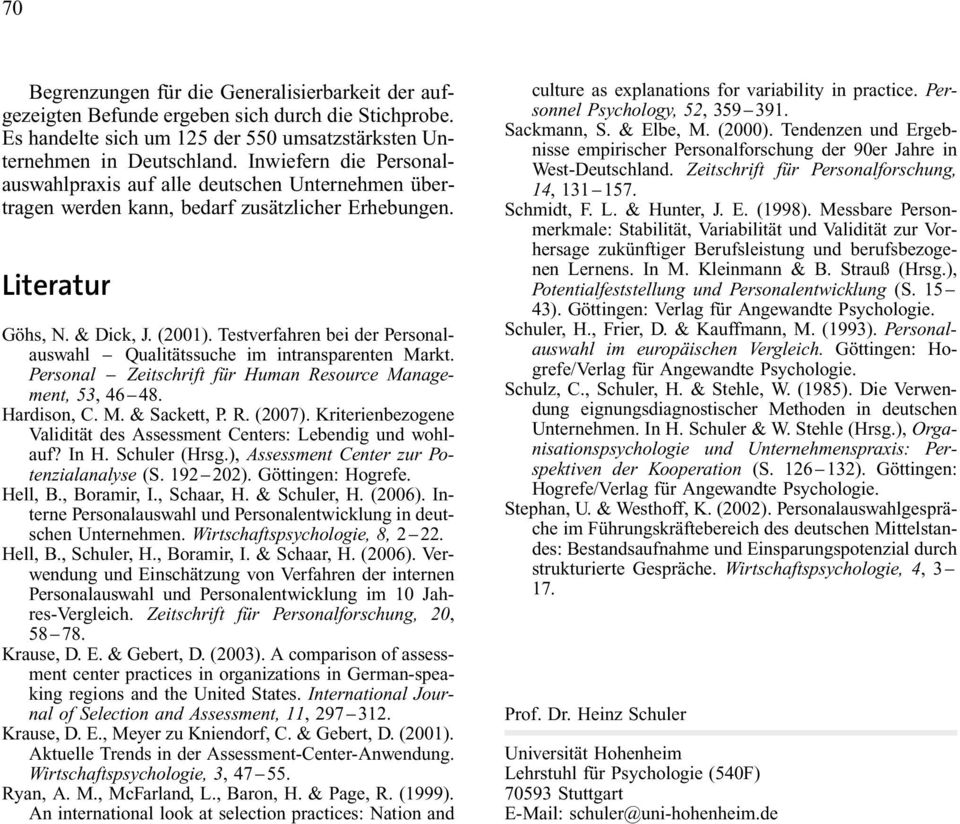 Testverfahren bei der Personalauswahl Ð Qualitätssuche im intransparenten Markt. Personal Ð Zeitschrift für Human Resource Management, 53, 46Ð48. Hardison, C. M. & Sackett, P. R. (2007).