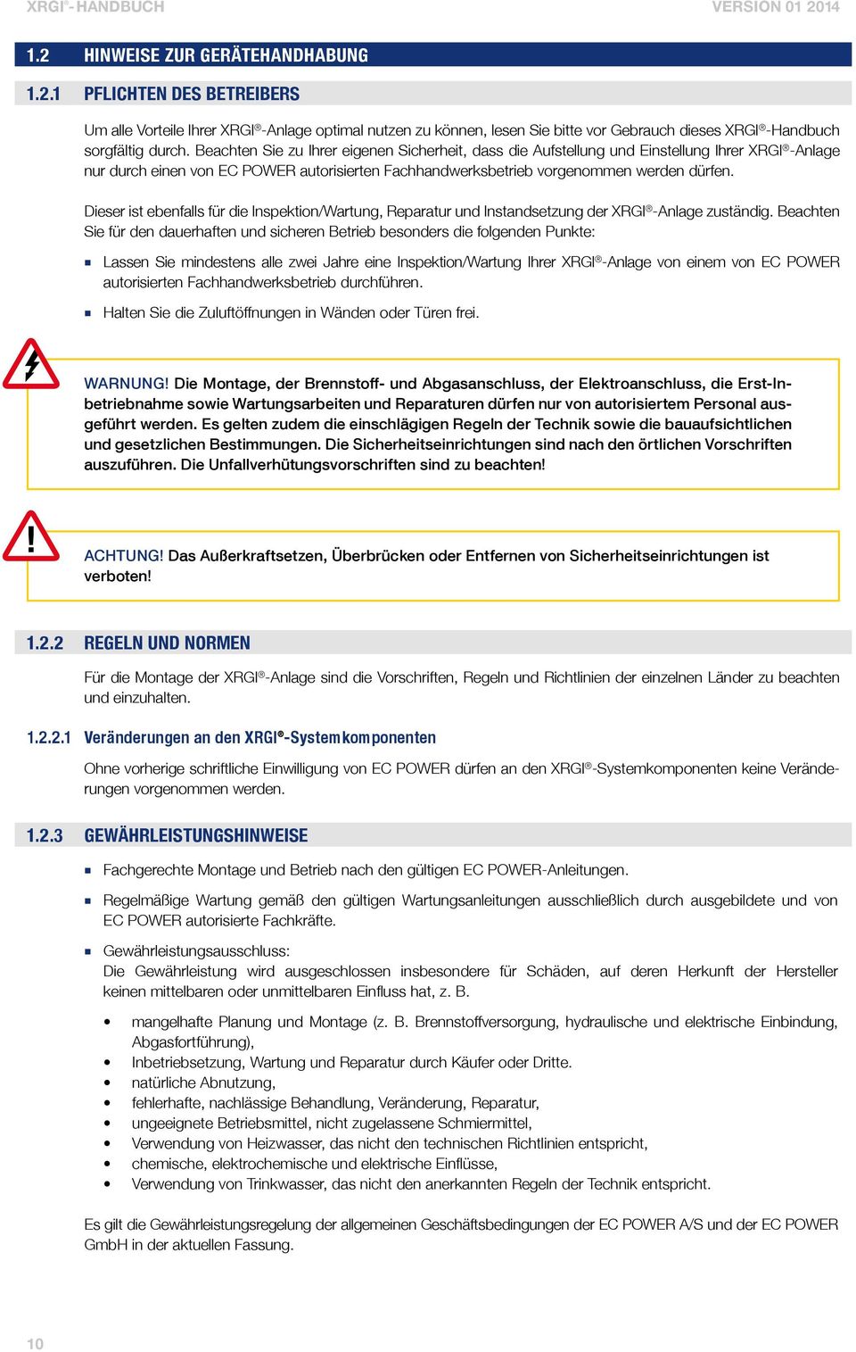 Dieser ist ebenfalls für die Inspektion/Wartung, Reparatur und Instandsetzung der XRGI -Anlage zuständig.