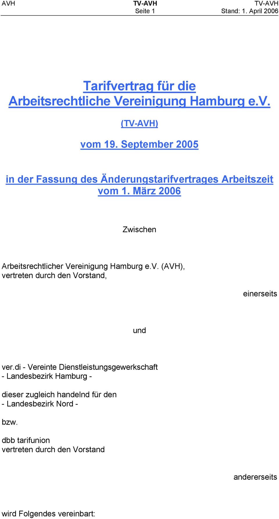 März 2006 Zwischen Arbeitsrechtlicher Vereinigung Hamburg e.v. (AVH), vertreten durch den Vorstand, einerseits und ver.