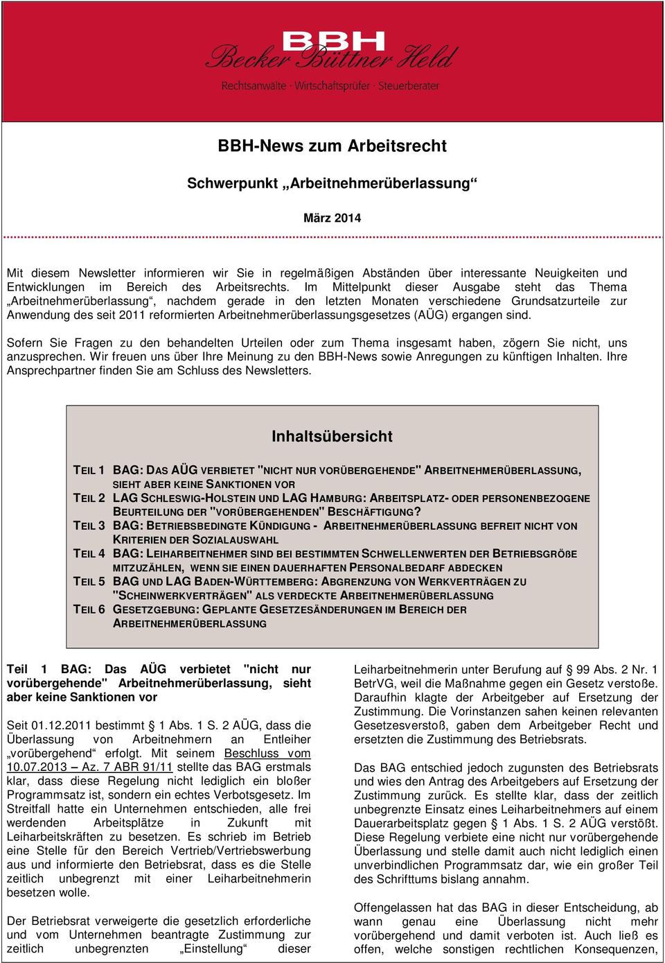 Im Mittelpunkt dieser Ausgabe steht das Thema Arbeitnehmerüberlassung, nachdem gerade in den letzten Monaten verschiedene Grundsatzurteile zur Anwendung des seit 2011 reformierten