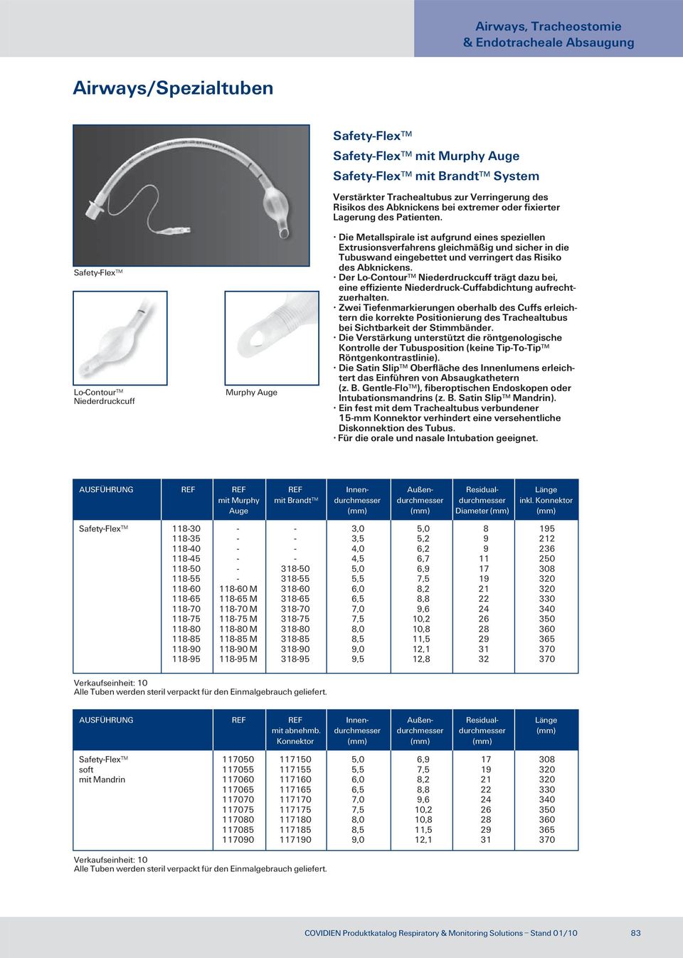 Die Metallspirale ist aufgrund eines speziellen Extrusionsverfahrens gleichmäßig und sicher in die Tubuswand eingebettet und verringert das Risiko des Abknickens.