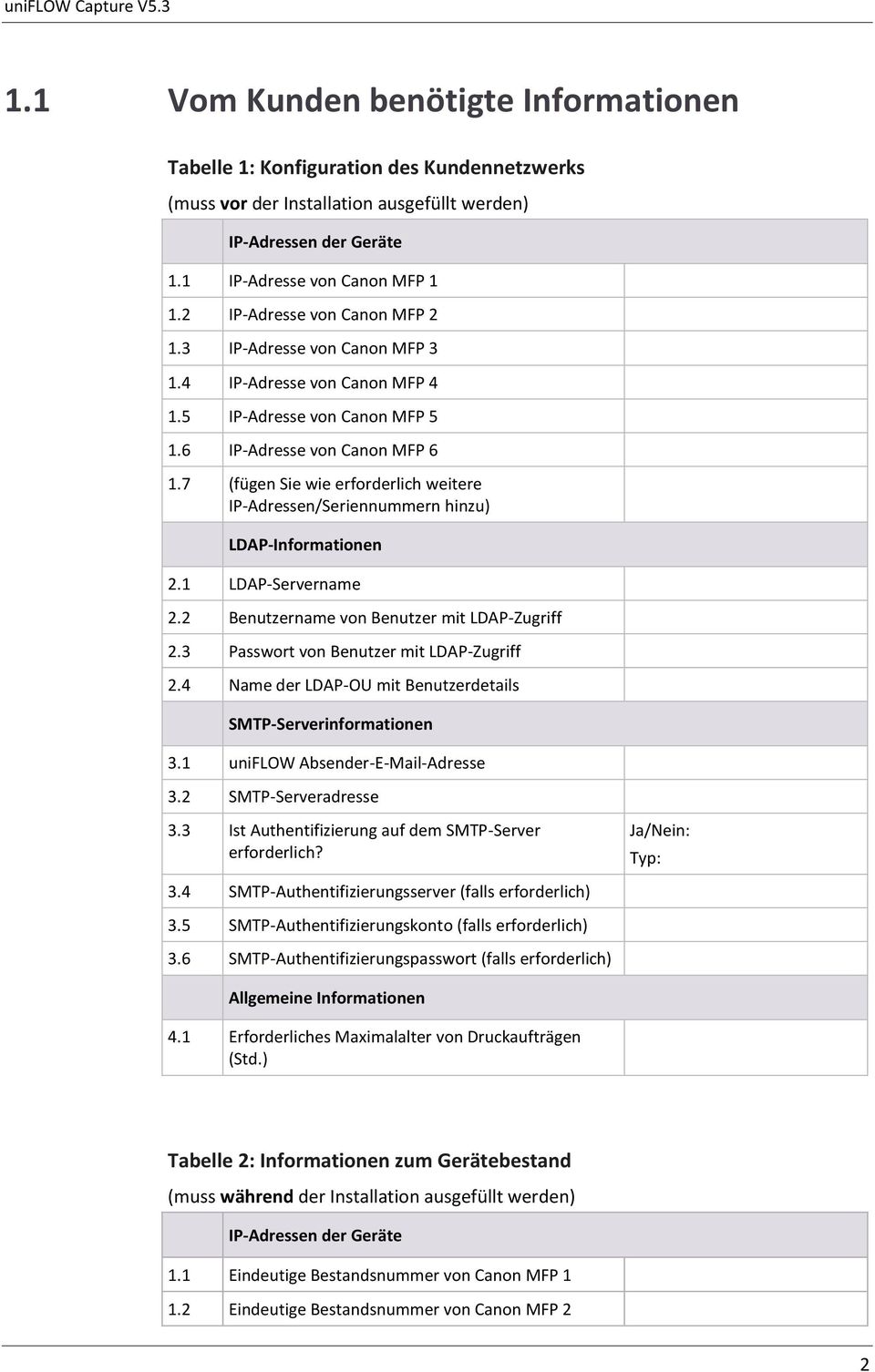 7 (fügen Sie wie erforderlich weitere IP-Adressen/Seriennummern hinzu) LDAP-Informationen 2.1 LDAP-Servername 2.2 Benutzername von Benutzer mit LDAP-Zugriff 2.