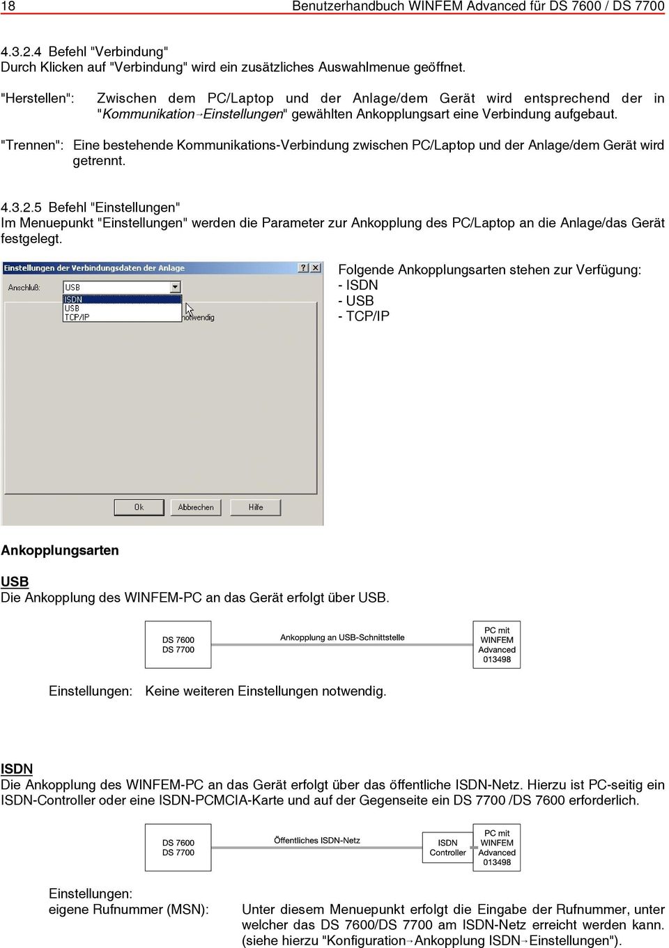 "Trennen": Eine bestehende Kommunikations-Verbindung zwischen PC/Laptop und der Anlage/dem Gerät wird getrennt. 4.3.2.