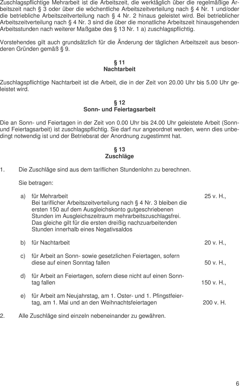 3 sind die über die monatliche Arbeitszeit hinausgehenden Arbeitsstunden nach weiterer Maßgabe des 13 Nr. 1 a) zuschlagspflichtig.