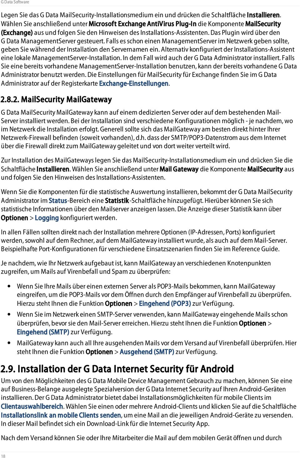 Das Plugin wird über den G Data ManagementServer gesteuert. Falls es schon einen ManagementServer im Netzwerk geben sollte, geben Sie während der Installation den Servernamen ein.