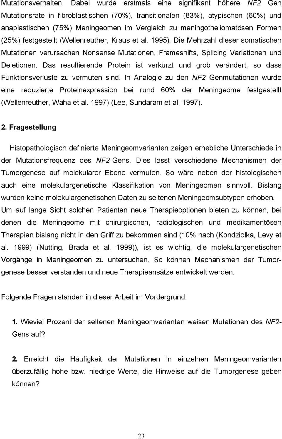 meningotheliomatösen Formen (25%) festgestellt (Wellenreuther, Kraus et al. 1995).