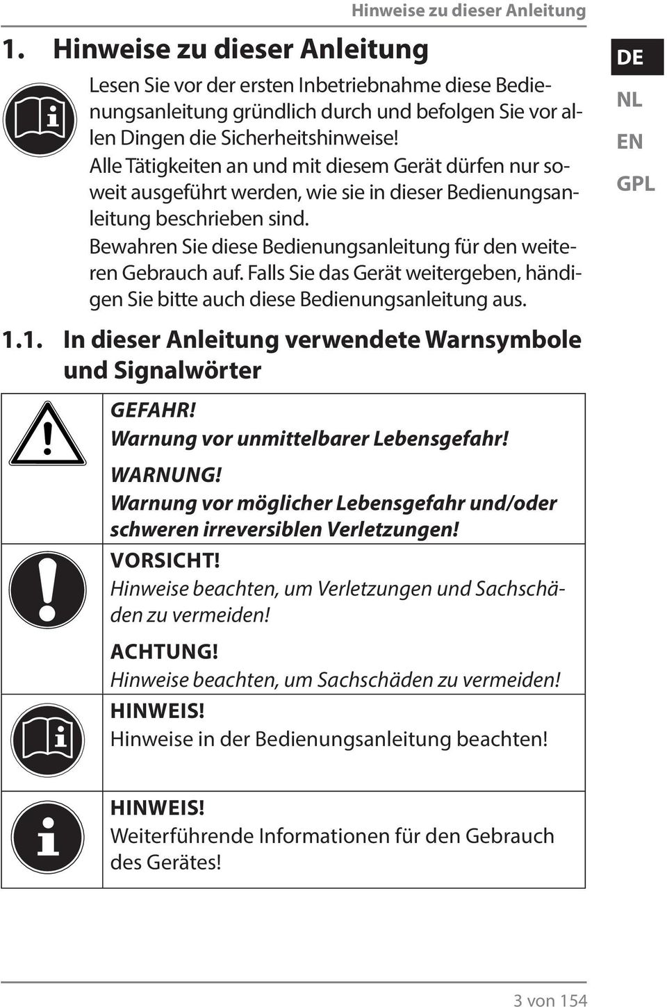 Bewahren Sie diese Bedienungsanleitung für den weiteren Gebrauch auf. Falls Sie das Gerät weitergeben, händigen Sie bitte auch diese Bedienungsanleitung aus. EN GPL 1.