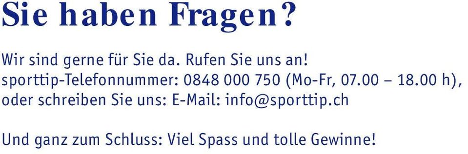 sporttip-telefonnummer: 0848 000 750 (Mo-Fr, 07.00 18.