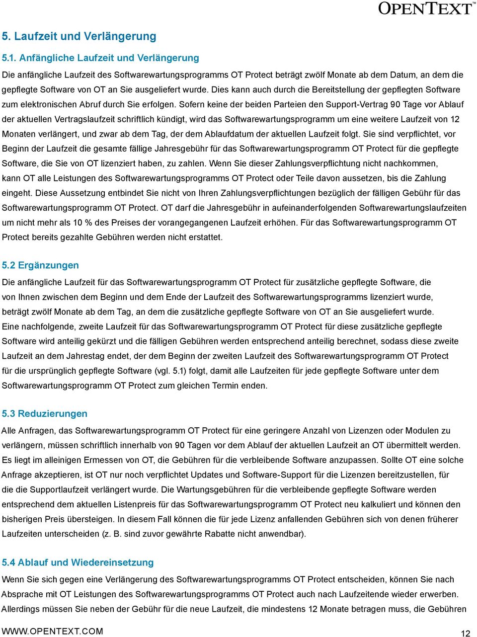 wurde. Dies kann auch durch die Bereitstellung der gepflegten Software zum elektronischen Abruf durch Sie erfolgen.