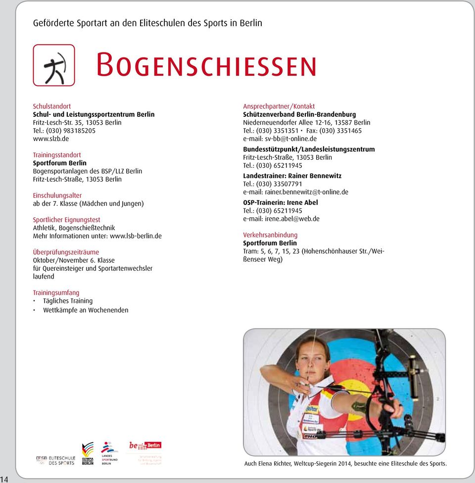 Klasse für Quereinsteiger und Sportartenwechsler laufend Schützenverband Berlin-Brandenburg Niederneuendorfer Allee 12-16, 13587 Berlin Tel.: (030) 3351351 Fax: (030) 3351465 e-mail: sv-bb@t-online.