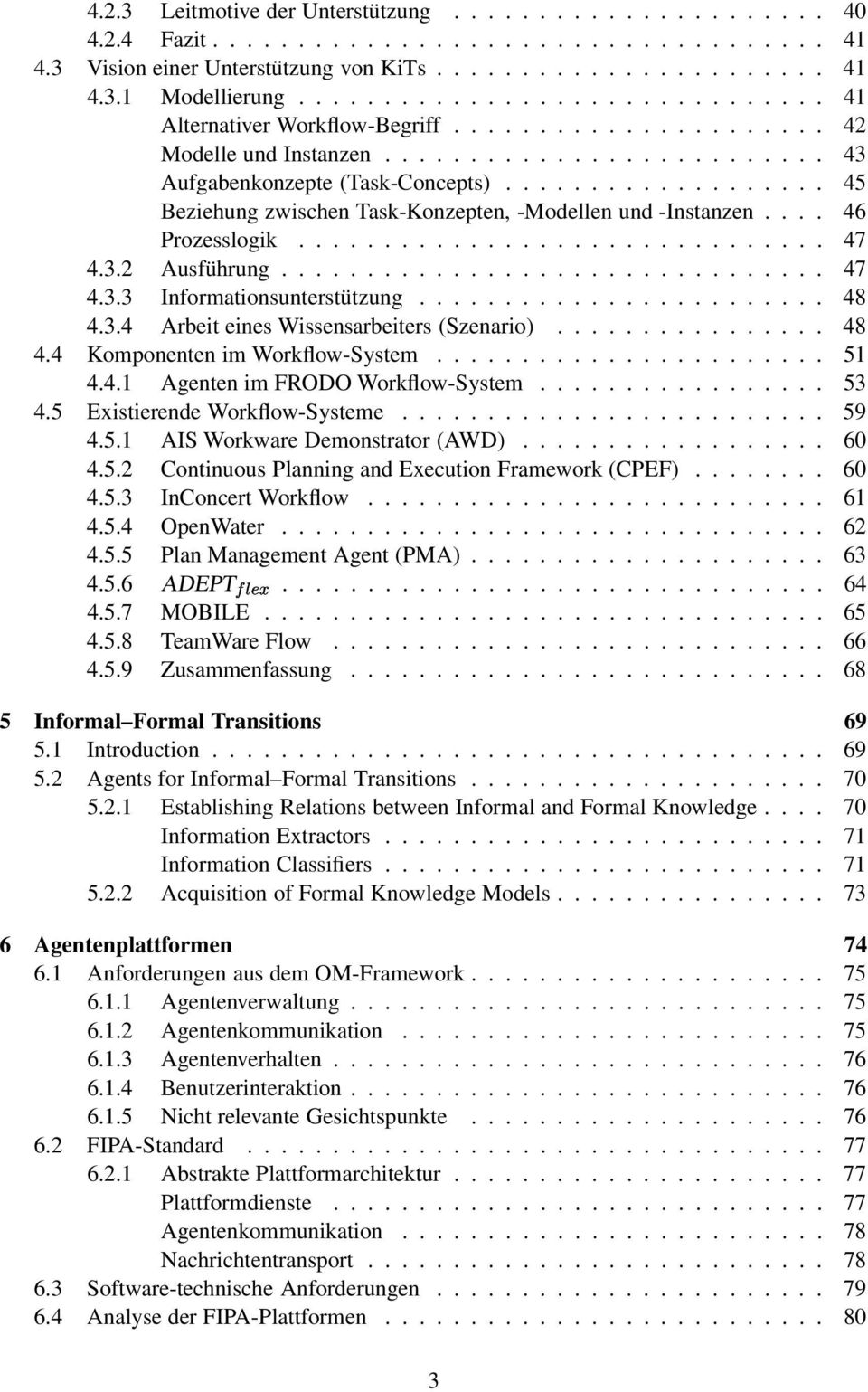 .................. 45 Beziehung zwischen Task-Konzepten, -Modellen und -Instanzen.... 46 Prozesslogik............................... 47 4.3.2 Ausführung................................ 47 4.3.3 Informationsunterstützung.