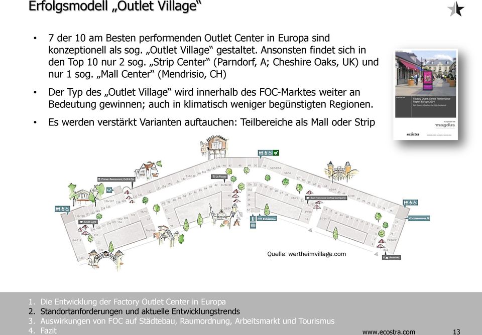 Mall Center (Mendrisio, CH) Der Typ des Outlet Village wird innerhalb des FOC-Marktes weiter an Bedeutung gewinnen; auch in