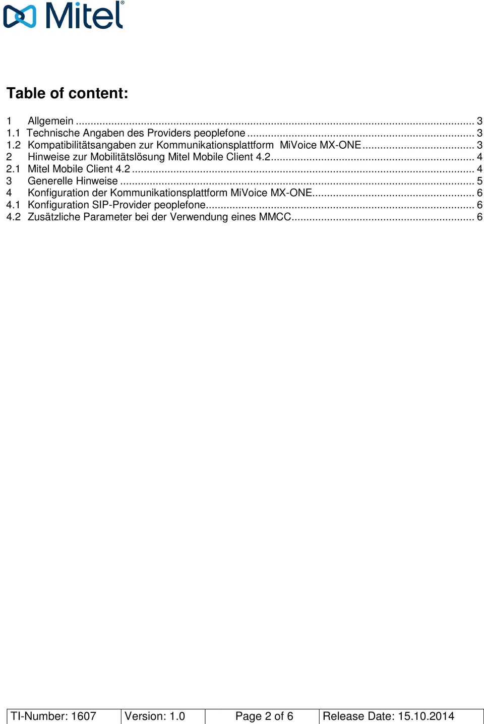 .. 5 4 Konfiguration der Kommunikationsplattform MiVoice MX-ONE... 6 4.1 Konfiguration SIP-Provider peoplefone... 6 4.2 Zusätzliche Parameter bei der Verwendung eines MMCC.